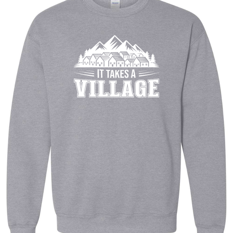 It Takes A Village – Adult Crewneck Sweatshirt