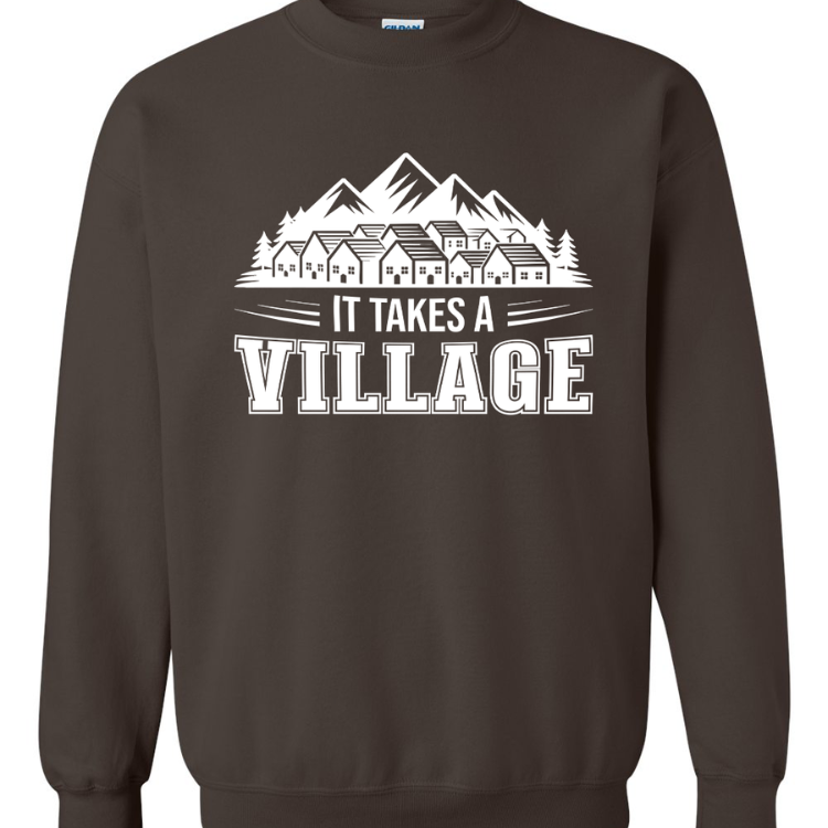 It Takes A Village – Adult Crewneck Sweatshirt