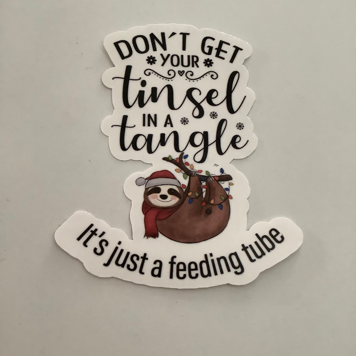 Don't Get Your Tinsel in a Tangel, It's just a Feeding Tube G-Tube Sloth Sticker, MicKey Button, Feeding Tube Awareness, Tubie Humour