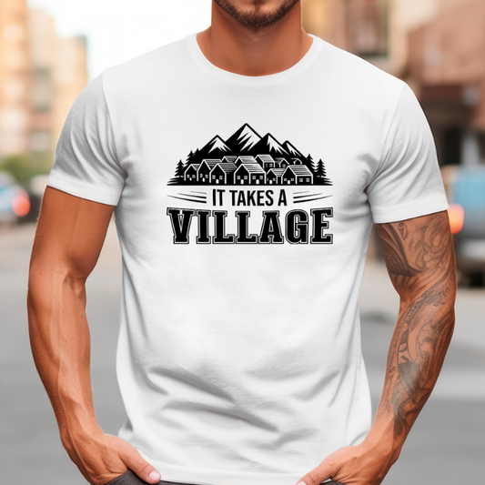 It Takes A Village – Adult Unisex T-Shirt